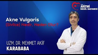 Akne Vulgaris(Sivilce) nedir neden olur?