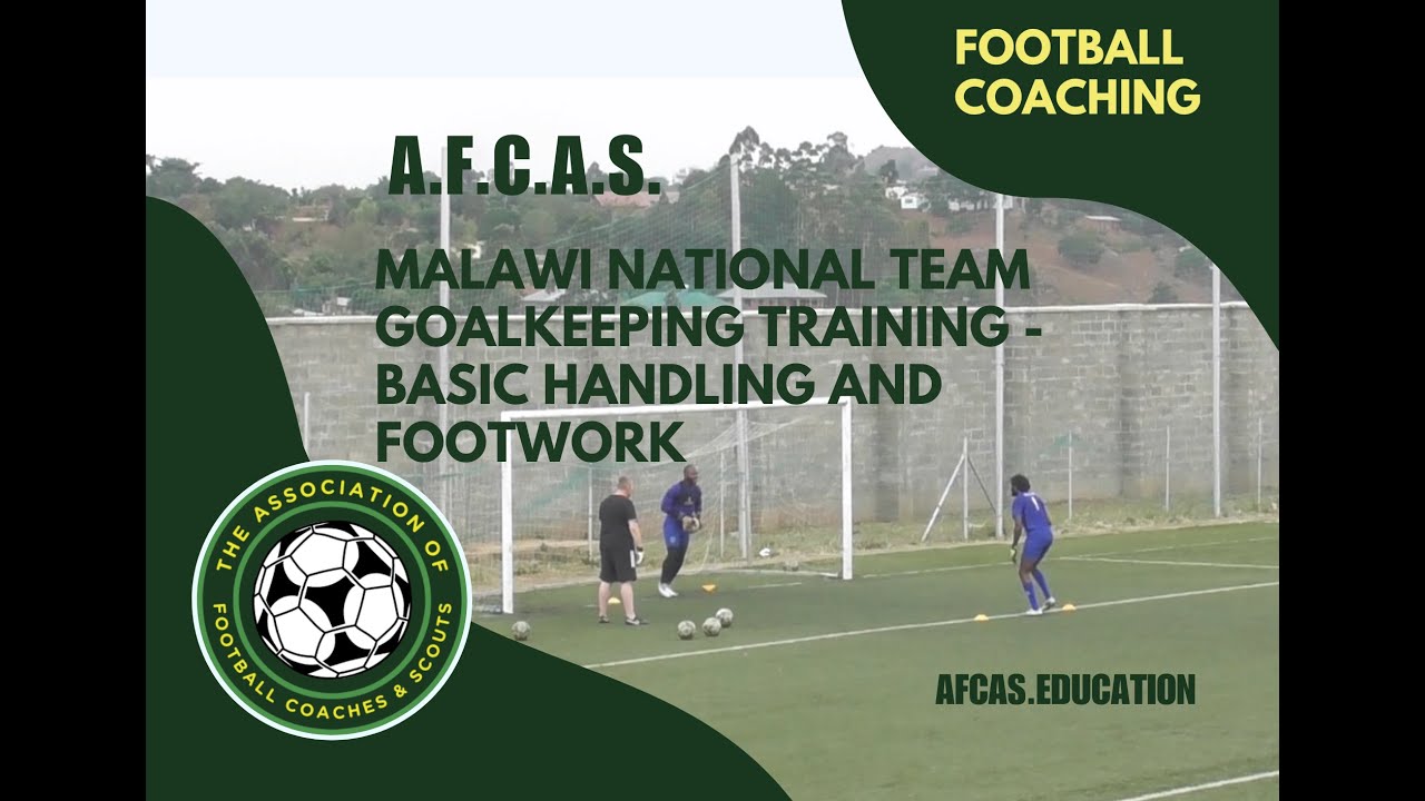 GOALKEEPER COACHING - MALAWI NATIONAL TEAM TRAINING - BASIC HANDLING & FOOTWORK