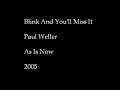 Paul Weller - Blink And You\
