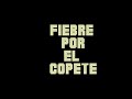 FIEBRE POR EL COPETE