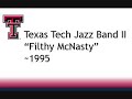 Texas Tech Jazz Ensemble 2  - \"Filthy McNasty\" 1995