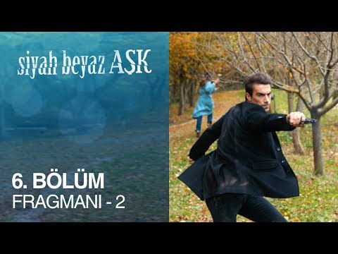 Siyah Beyaz Aşk 6. Bölüm 2. Fragmanı                                                                                                                                                                                                                      
