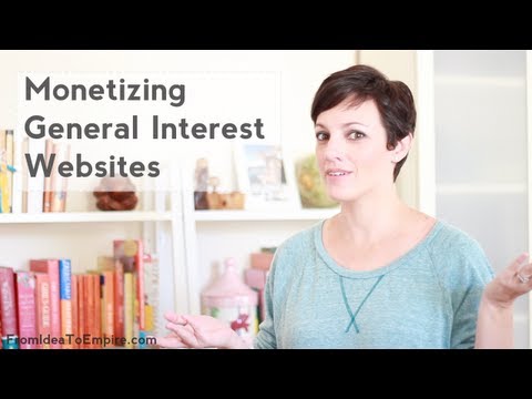 General Interest - http://www.fromideatoempire.com/monetization-general-interest-niches/ What's the best way to monetize a more general interest website? Are using ads on a spl...