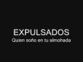 EXPULSADOS - Quien soño en tu Almohada