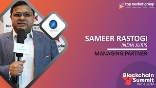 Sameer Rastogi -Managing Partner - India Juris at Blockchain Summit India 2019