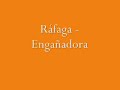Ráfaga - Engañadora Manele-Gratis.net
