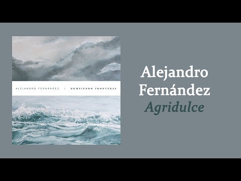 Agridulce Alejandro Fernández