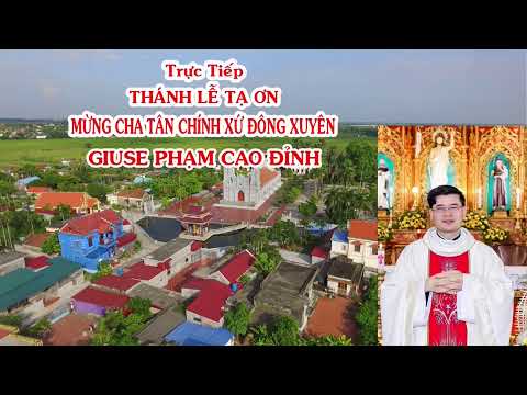 Thánh Lễ Tạ Ơn Mừng Cha Tân Chính Xứ Đông Xuyên Giuse Phạm Cao Đỉnh ngày 23/11/2020.