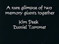 Daniel Tammet meets Kim Peek