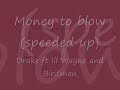 Drake ft lil wayne and birman - money to blow (speeded up)