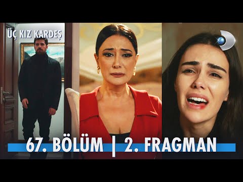 Üç Kız Kardeş 67. Bölüm 2. Fragmanı                                                                                                                                                                                                                       