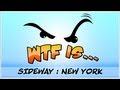 ► WTF Is... - Sideway : New York ?