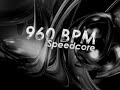 960 Bpm Speedcore **Best Quality**