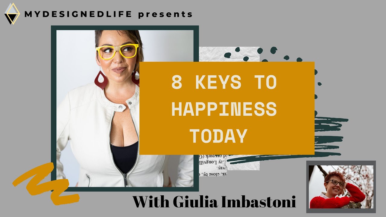 My Designed Life Show:  8 key pieces you need for everyday happiness with Giulia Imbastoni (Ep.10 )