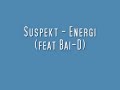 Suspekt - Energi (feat Bai-D) Suspekt - Energi (feat Bai-D)