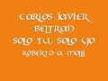 carlos javier beltran --- solo tu, solo yo
