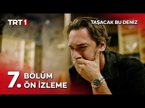 Taşacak Bu Deniz 7. Bölüm Ön İzleme                                                                                                                                                                                                                       