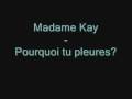 clip video Madame Kay Pourquoi Tu Pleures