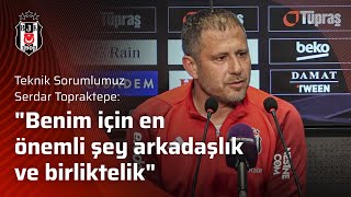 Serdar Topraktepe:  Oyuncularıma Beşiktaş forma