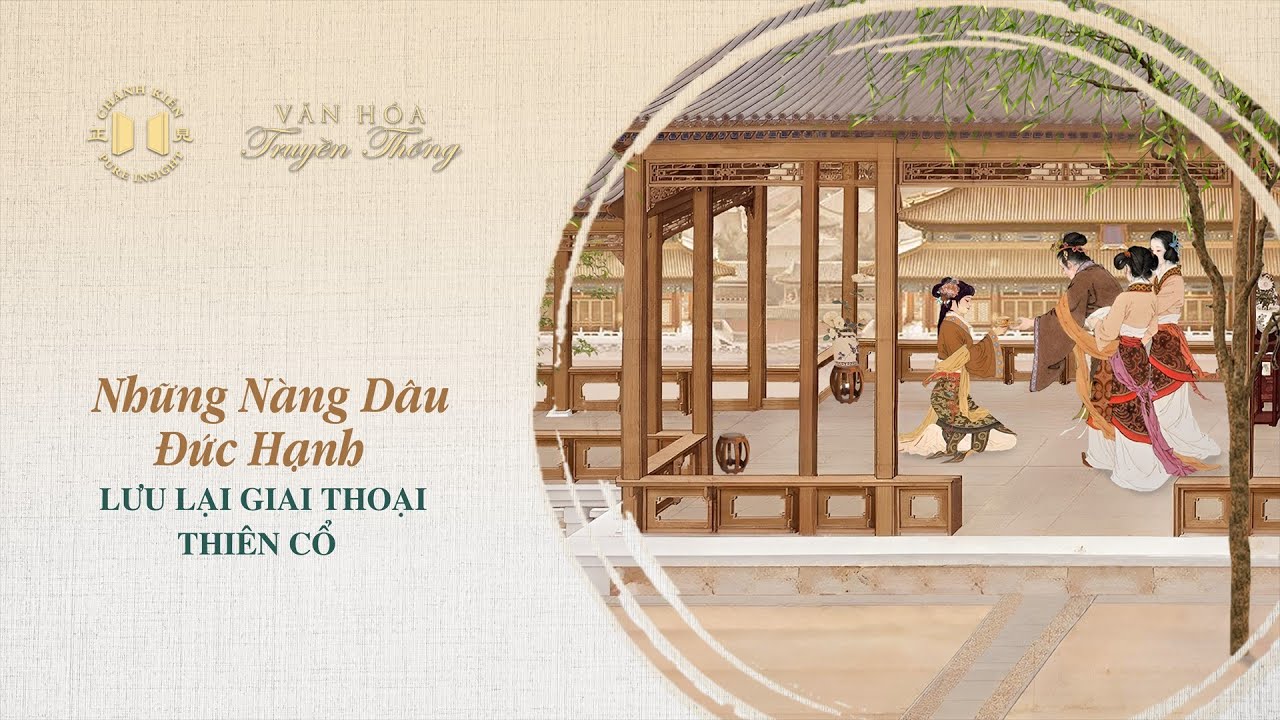 Hôm nay chúng tôi kính mời quý vị lắng nghe một bài viết về văn hóa truyền thống có nhan đề "Nàng dâu đức hạnh lưu lại giai thoại thiên cổ" Nàng dâu đức hạnh lưu lại giai thoại thiên cổ