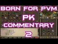 Born For PvMs RuneScape PK Commentary 2 - Feed Back Appreciated