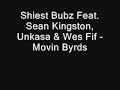 Shiest Bubz Feat. Sean Kingston,Unkasa&amp;Wes Fif - Movin Byrds