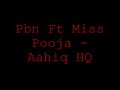 PBN Ft Miss Pooja - Aashiq [HQ FULL W/DOWNLOAD LINK]
