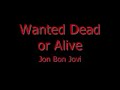 Wanted Dead or Alive w/ Lyrics - Jon
