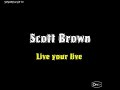 Scott Brown - Live your life