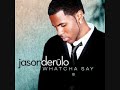 Jason Derulo Whatcha Say =T