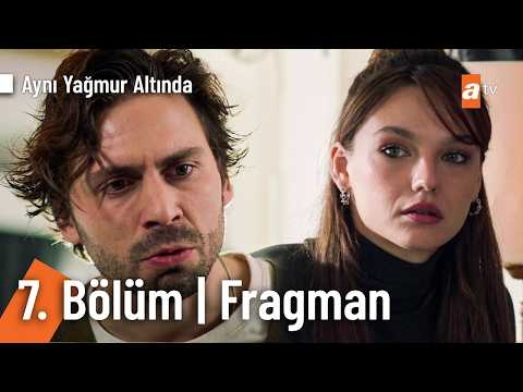 Aynı Yağmurun Altında 7. Bölüm Fragmanı                                                                                                                                                                                                                   