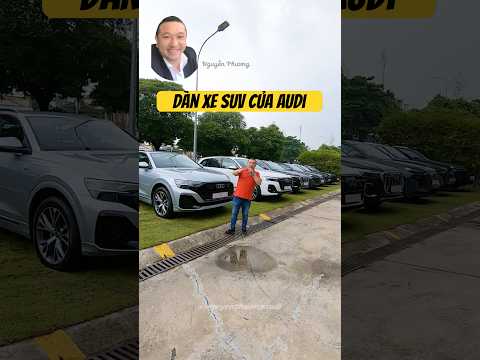 Các mẫu xe SUV của Audi #audiq8 #audiq7 #audiq5 #audiq3 #audiq6etron #nguyenphuongaudi #auditanbinh