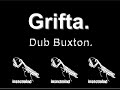 GRIFTA - DUB BUXTON GRIFTA - DUB BUXTON