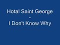Hotel Saint George - I Don't Know Why