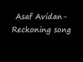 Asaf Avidan- Reckoning song