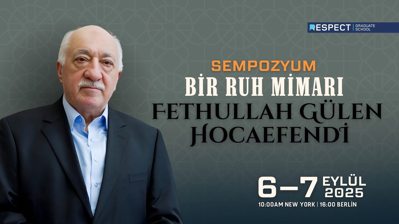 Sempozyum (1.Gün) | Bir Ruh Mimarı: Fethullah Gülen Hocaefendi