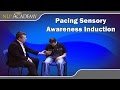 Pacing Sensory Awareness Induction