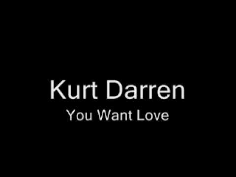 Kurt Darren – You Want Love