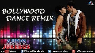 Bollywood Dance Remix Songs â˜… Superhit Remix Songs â˜… Audio Jukebox