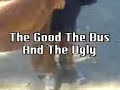 The Good The Bad and The Bus