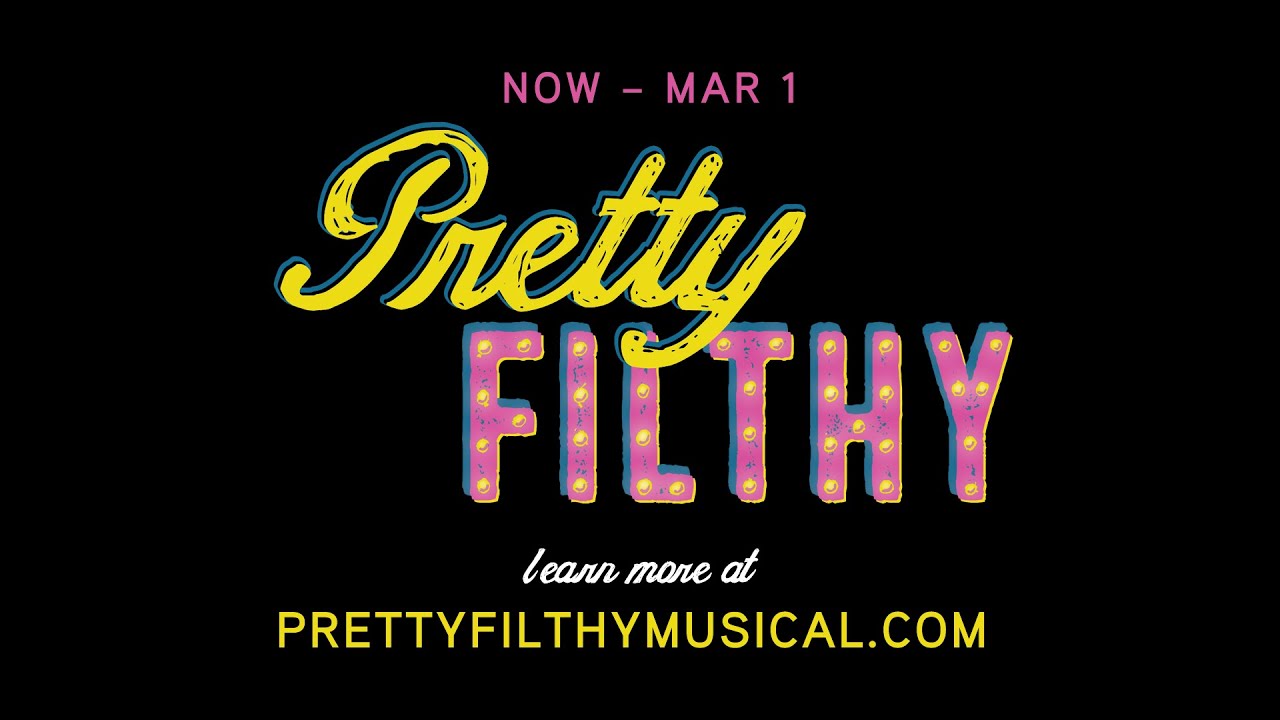 Pretty Filthy: A New Musical About the \