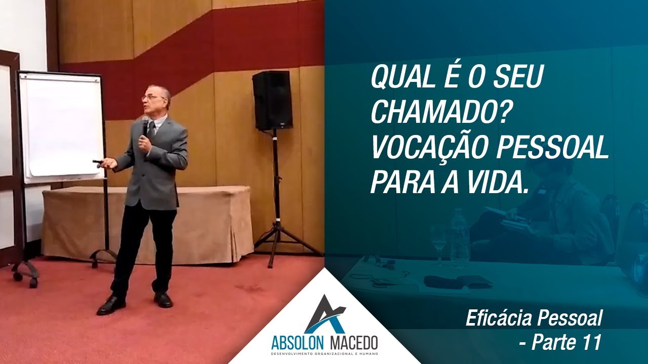 QUAL É O SEU CHAMADO? VOCAÇÃO PESSOAL PARA A VIDA (Eficácia Pessoal – Parte 11)