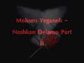Mohsen Yeganeh - Nashkan Delamo Part II