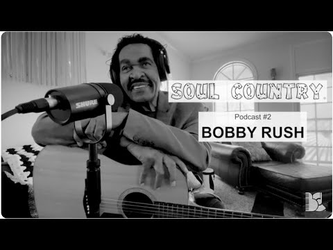 Bobby Rush – soul country #2 – Airdate 6/6/22