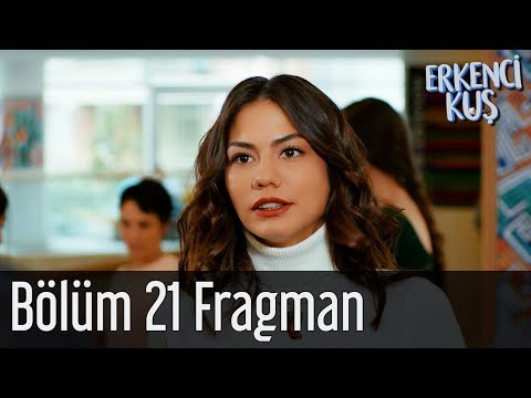 Erkenci Kuş 21. Bölüm Fragmanı                                                                                                                                                                                                                            