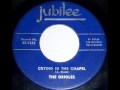 Crying In The Chapel by The Orioles on Jubilee 45 rpm record from 1959.