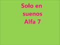Alfa 7 solo en suenos