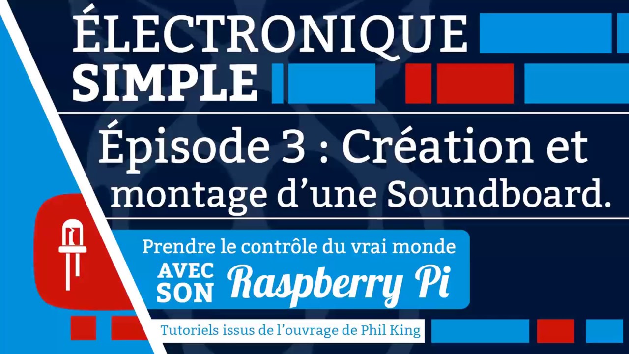 Raspberry Pi : Électronique simple (EP. 3 : Développement et montage d'une Soundboard)