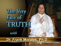 The Very Face of Truth - Dr. Frank Morales, Ph.D.