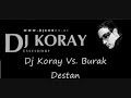 Burak Destan - Biricigimsin Biricigim Benim ( Remix By Dj Koray )
